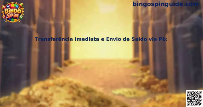 Transferencia inmediata y envío de saldo vía Pix en Bingo Spin