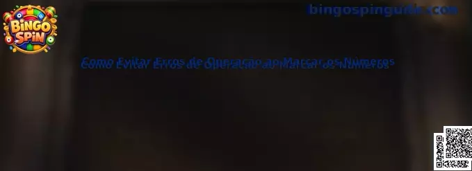 Guía para evitar errores al marcar números en Bingo Spin