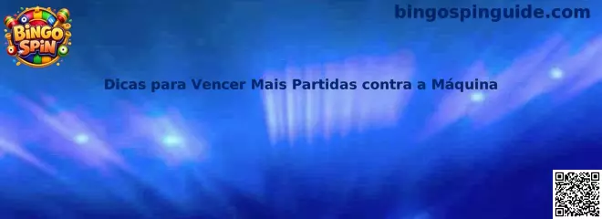 Dicas para vencer mais partidas contra a máquina en Bingo Spin