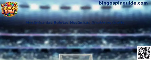 Mecânica das Roletas Mecânicas Giratórias Grátis