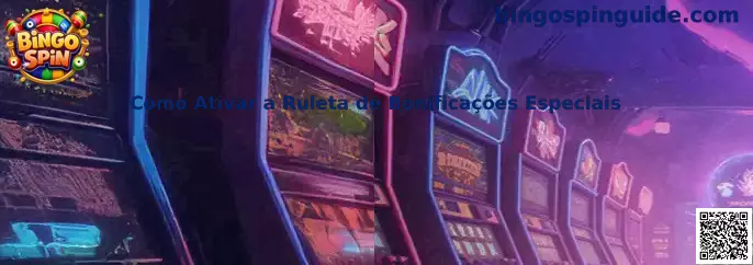 Como Ativar a Ruleta de Bonificações Especiais en Bingo Spin