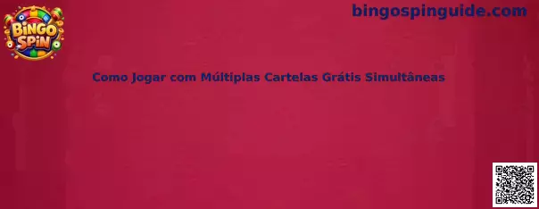Guía para jugar con múltiples cartelas gratis simultáneas en Bingo Spin