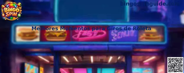 Melhores Momentos para Giros de Roleta