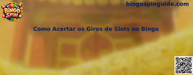 Como Acertar os Giros de Slots no Bingo