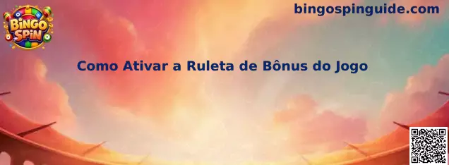 Guía para activar la ruleta de bônus del juego Bingo Spin
